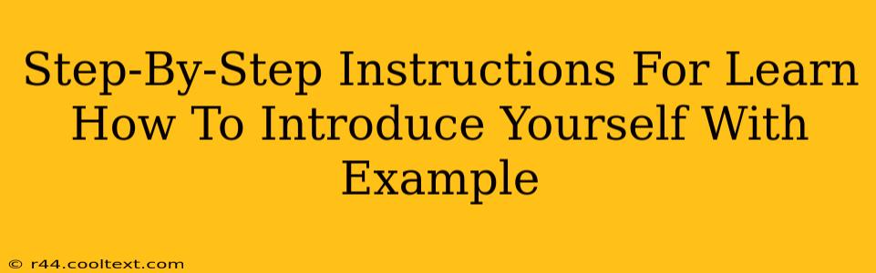 Step-By-Step Instructions For Learn How To Introduce Yourself With Example