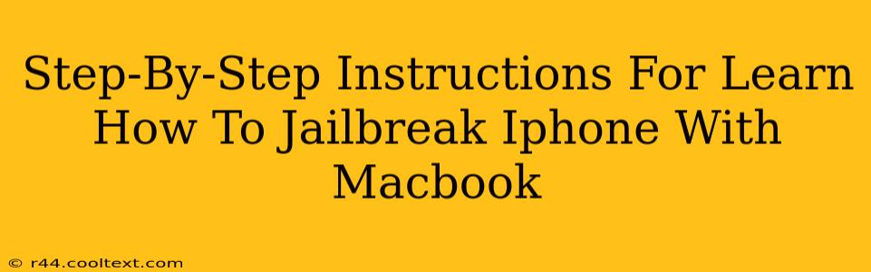 Step-By-Step Instructions For Learn How To Jailbreak Iphone With Macbook