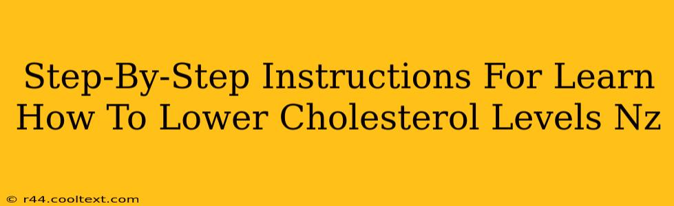 Step-By-Step Instructions For Learn How To Lower Cholesterol Levels Nz