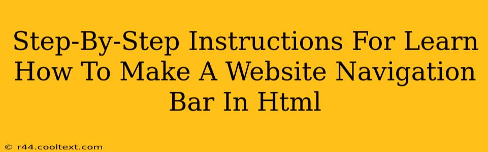 Step-By-Step Instructions For Learn How To Make A Website Navigation Bar In Html