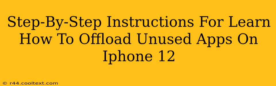 Step-By-Step Instructions For Learn How To Offload Unused Apps On Iphone 12