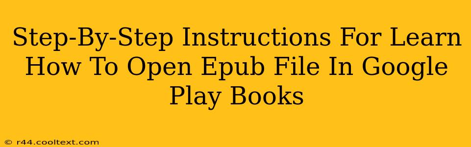 Step-By-Step Instructions For Learn How To Open Epub File In Google Play Books