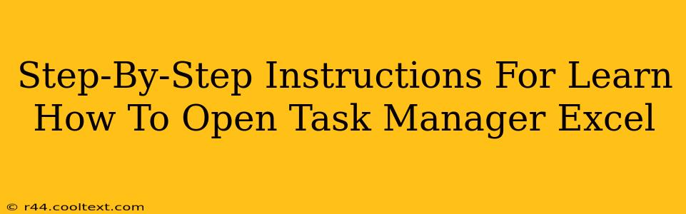 Step-By-Step Instructions For Learn How To Open Task Manager Excel