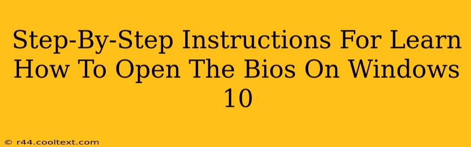 Step-By-Step Instructions For Learn How To Open The Bios On Windows 10