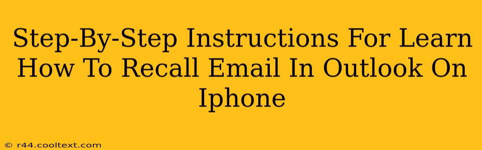 Step-By-Step Instructions For Learn How To Recall Email In Outlook On Iphone