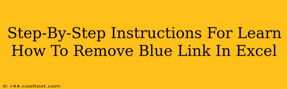 Step-By-Step Instructions For Learn How To Remove Blue Link In Excel