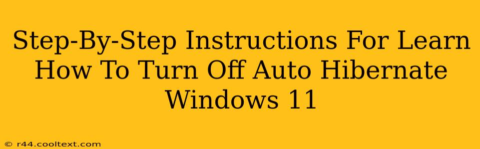 Step-By-Step Instructions For Learn How To Turn Off Auto Hibernate Windows 11