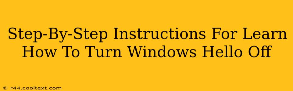 Step-By-Step Instructions For Learn How To Turn Windows Hello Off