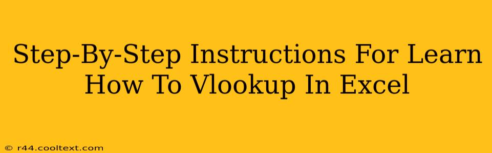 Step-By-Step Instructions For Learn How To Vlookup In Excel