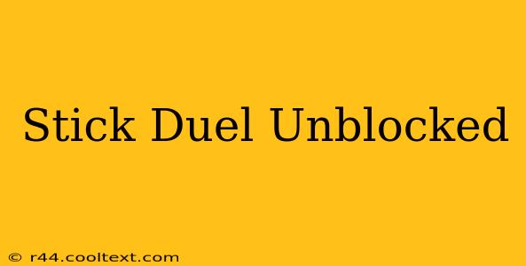 Stick Duel Unblocked