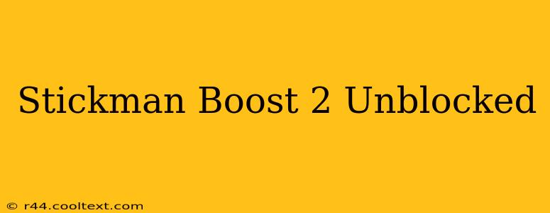 Stickman Boost 2 Unblocked