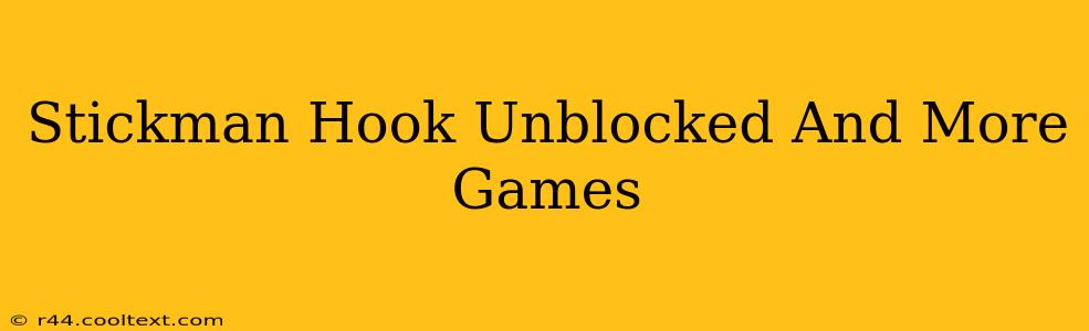 Stickman Hook Unblocked And More Games