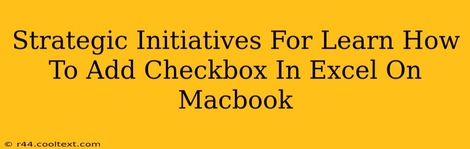 Strategic Initiatives For Learn How To Add Checkbox In Excel On Macbook