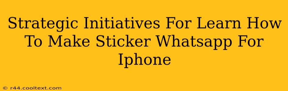 Strategic Initiatives For Learn How To Make Sticker Whatsapp For Iphone