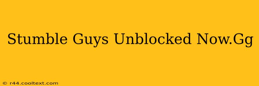 Stumble Guys Unblocked Now.Gg