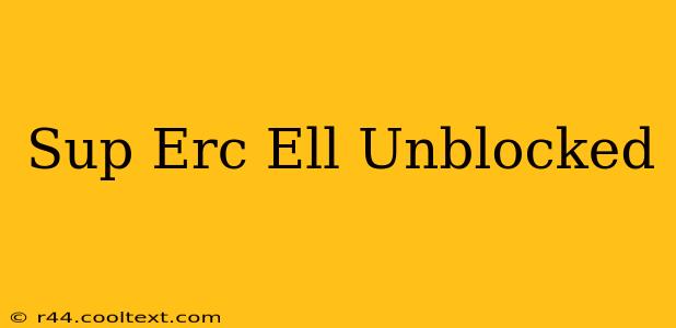 Sup Erc Ell Unblocked