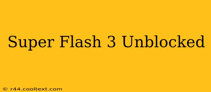 Super Flash 3 Unblocked