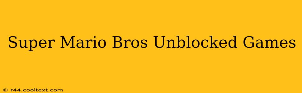 Super Mario Bros Unblocked Games