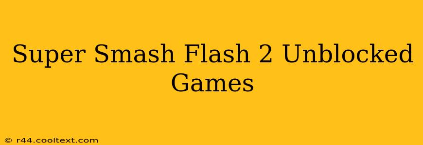 Super Smash Flash 2 Unblocked Games