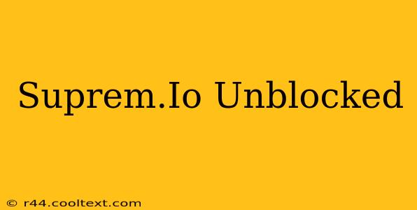 Suprem.Io Unblocked