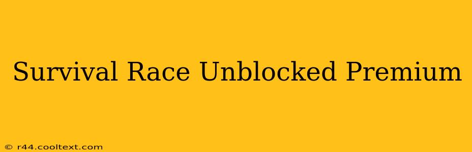 Survival Race Unblocked Premium