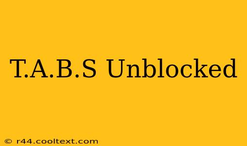 T.A.B.S Unblocked