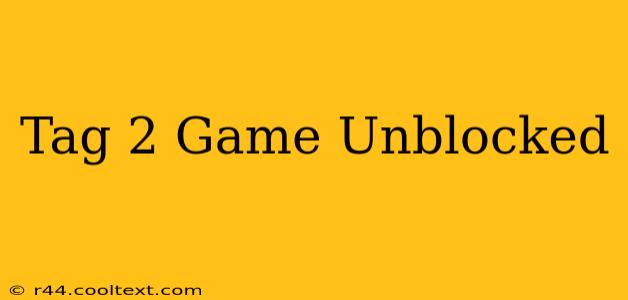 Tag 2 Game Unblocked