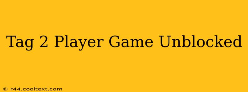 Tag 2 Player Game Unblocked