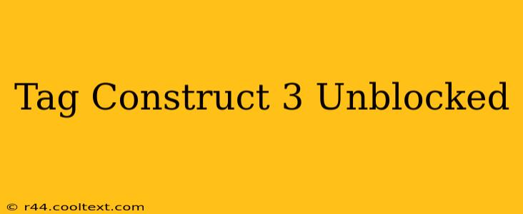 Tag Construct 3 Unblocked