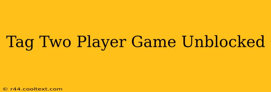 Tag Two Player Game Unblocked