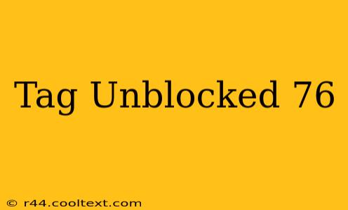 Tag Unblocked 76