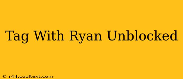 Tag With Ryan Unblocked