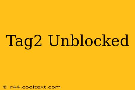 Tag2 Unblocked