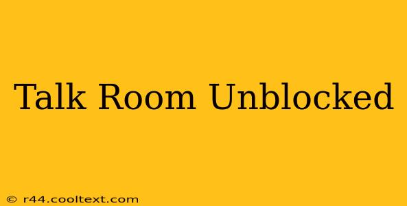 Talk Room Unblocked