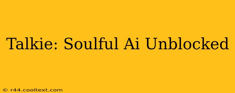 Talkie: Soulful Ai Unblocked