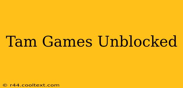 Tam Games Unblocked