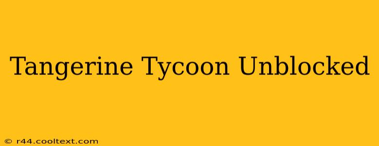 Tangerine Tycoon Unblocked