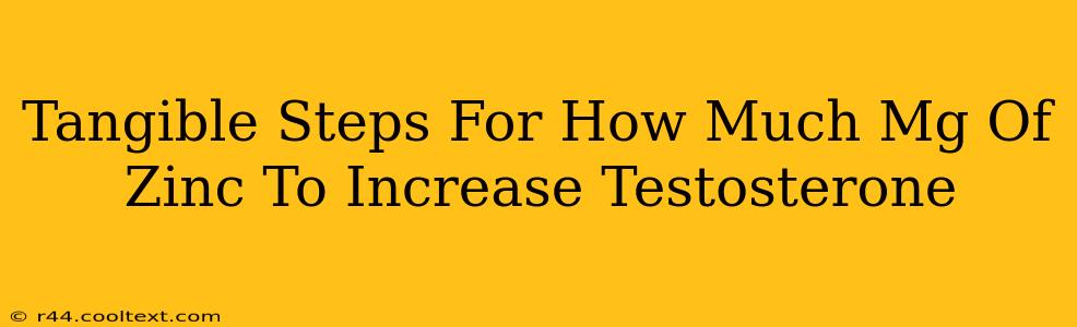 Tangible Steps For How Much Mg Of Zinc To Increase Testosterone