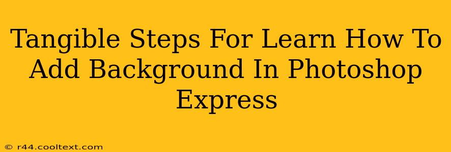 Tangible Steps For Learn How To Add Background In Photoshop Express