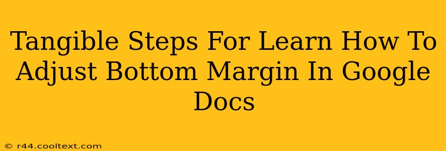 Tangible Steps For Learn How To Adjust Bottom Margin In Google Docs