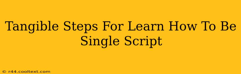 Tangible Steps For Learn How To Be Single Script