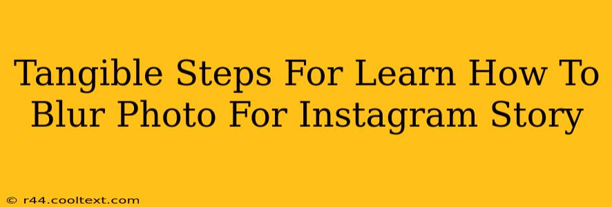 Tangible Steps For Learn How To Blur Photo For Instagram Story