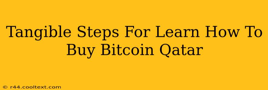 Tangible Steps For Learn How To Buy Bitcoin Qatar