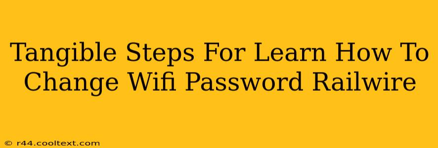 Tangible Steps For Learn How To Change Wifi Password Railwire