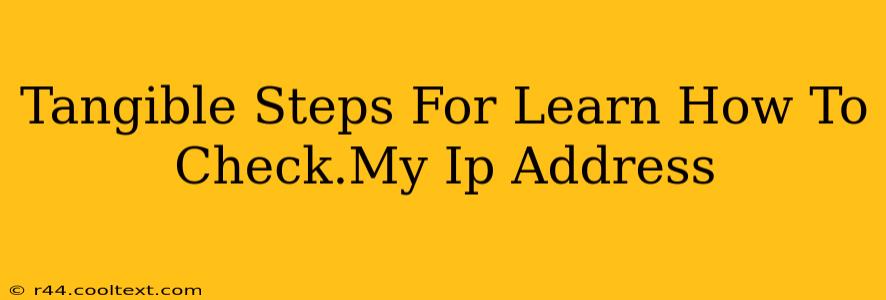 Tangible Steps For Learn How To Check.My Ip Address