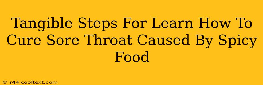 Tangible Steps For Learn How To Cure Sore Throat Caused By Spicy Food