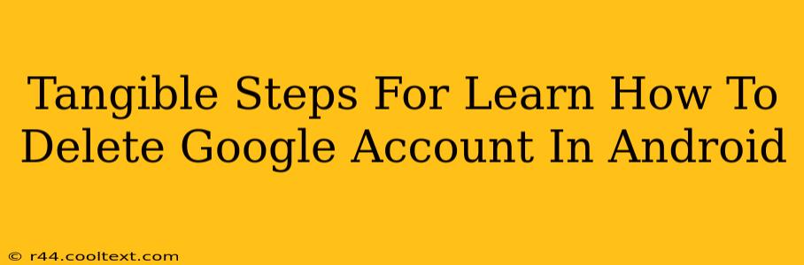 Tangible Steps For Learn How To Delete Google Account In Android