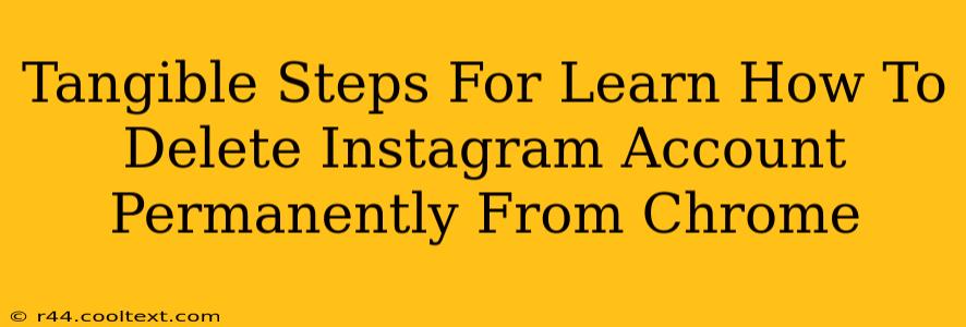 Tangible Steps For Learn How To Delete Instagram Account Permanently From Chrome