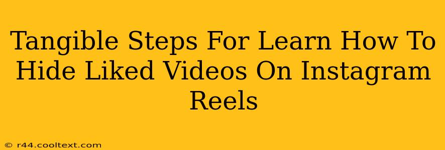 Tangible Steps For Learn How To Hide Liked Videos On Instagram Reels