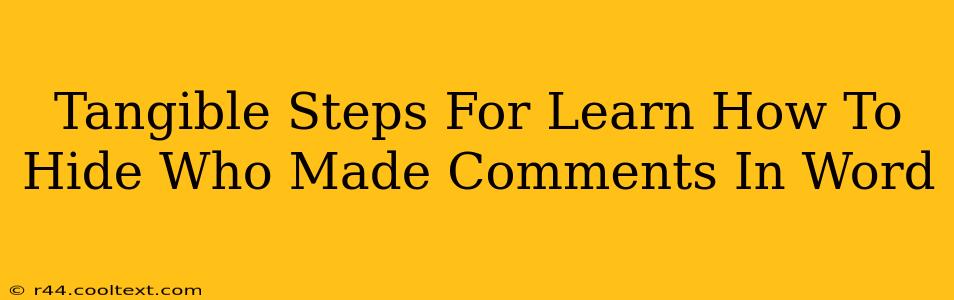 Tangible Steps For Learn How To Hide Who Made Comments In Word